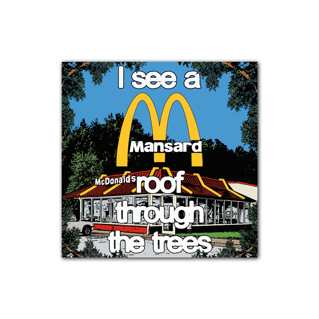 I See a McMansard Roof Through the Trees (Sticker)
