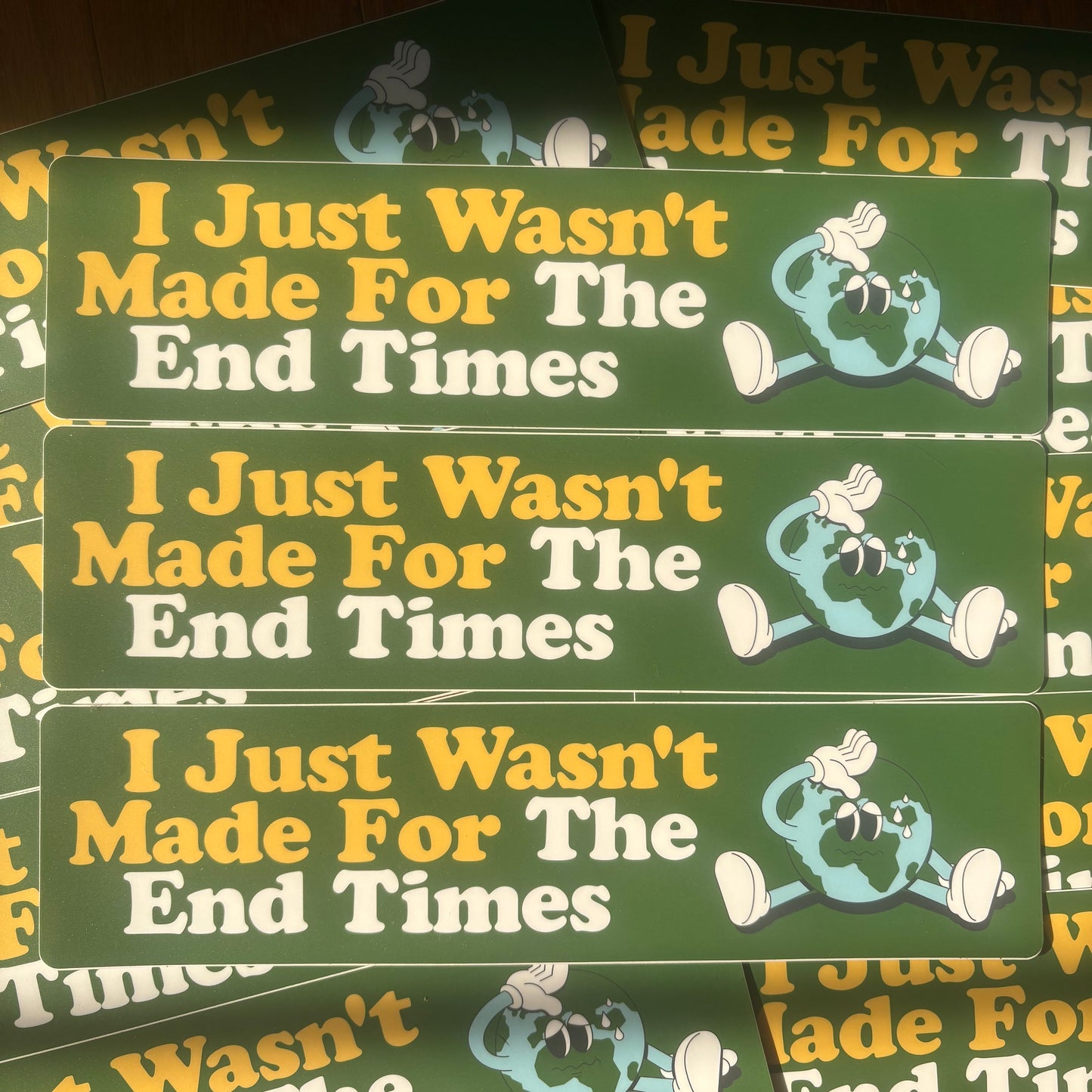 I Just Wasn’t Made for the End Times (Bumper Sticker)