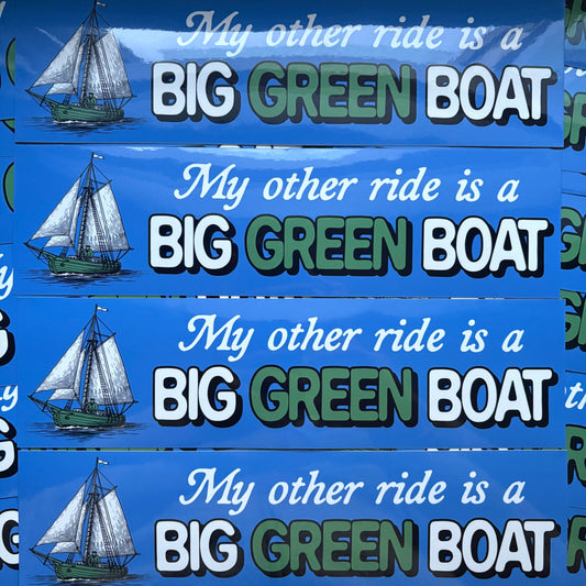 My Other Ride Is a Big Green Boat (Bumper Sticker)