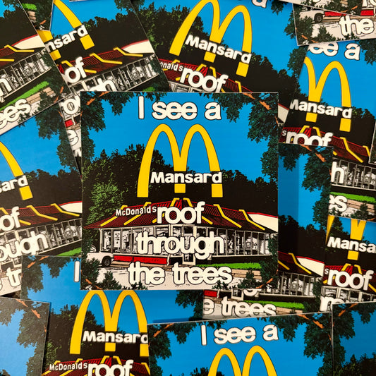 I See a McMansard Roof Through the Trees (Sticker)