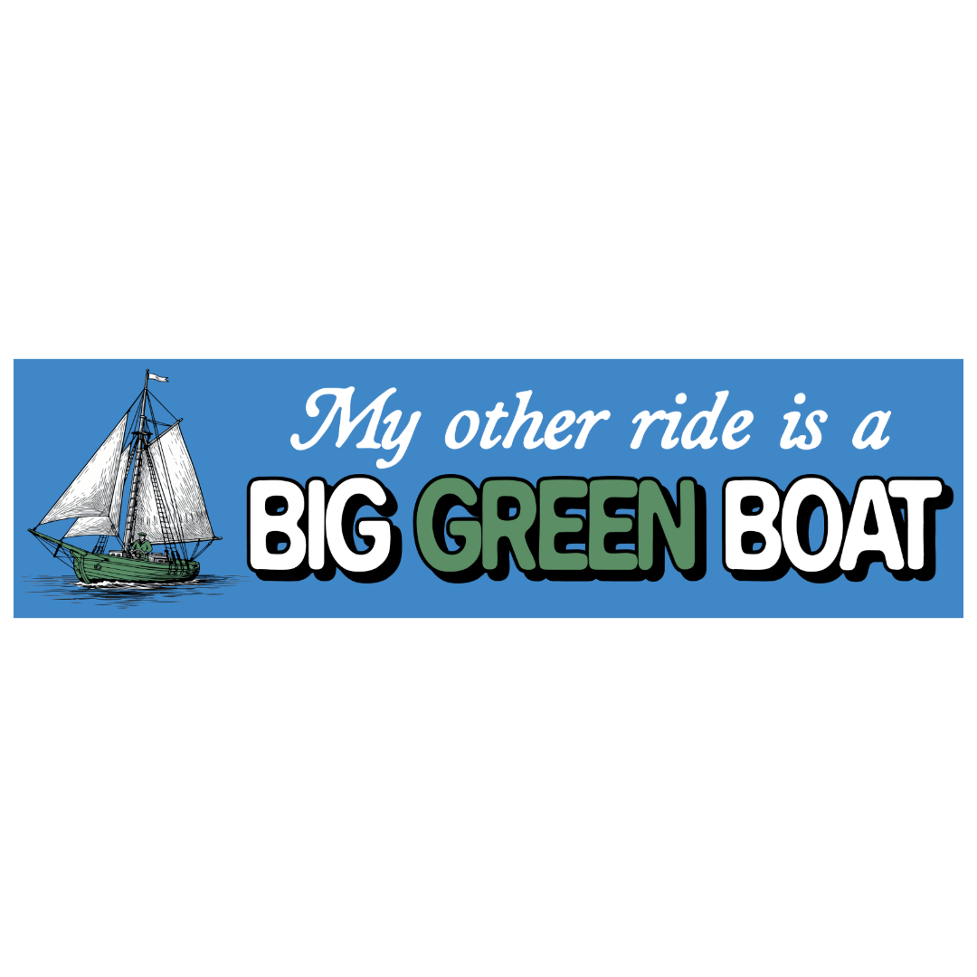 My Other Ride Is a Big Green Boat (Bumper Sticker)