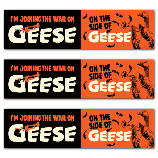 I’m Joining the War on Geese (Bumper Sticker)